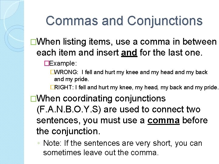 Commas and Conjunctions �When listing items, use a comma in between each item and