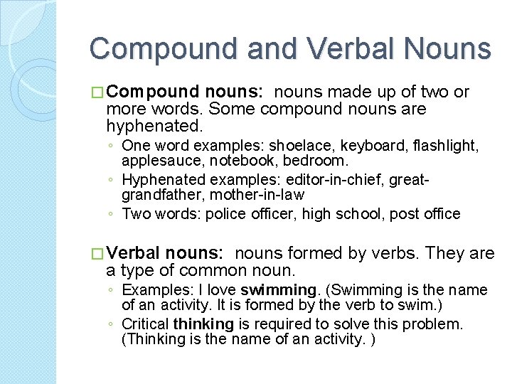 Compound and Verbal Nouns � Compound nouns: nouns made up of two or more