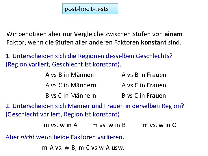 post-hoc t-tests Wir benötigen aber nur Vergleiche zwischen Stufen von einem Faktor, wenn die