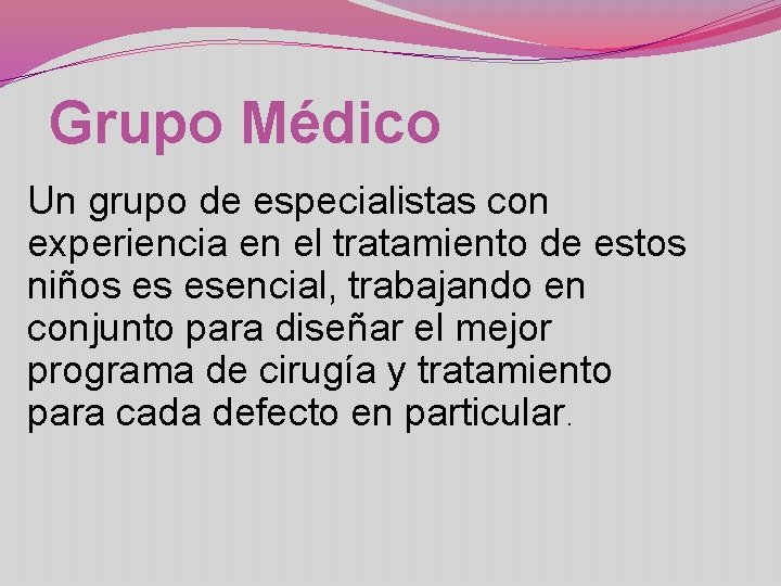 Grupo Médico Un grupo de especialistas con experiencia en el tratamiento de estos niños