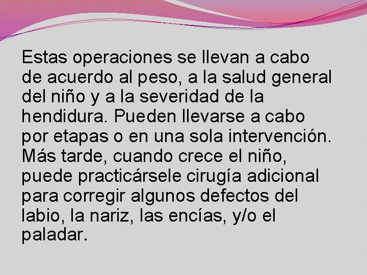 Estas operaciones se llevan a cabo de acuerdo al peso, a la salud general