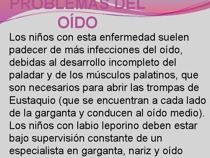 PROBLEMAS DEL OÍDO Los niños con esta enfermedad suelen padecer de más infecciones del