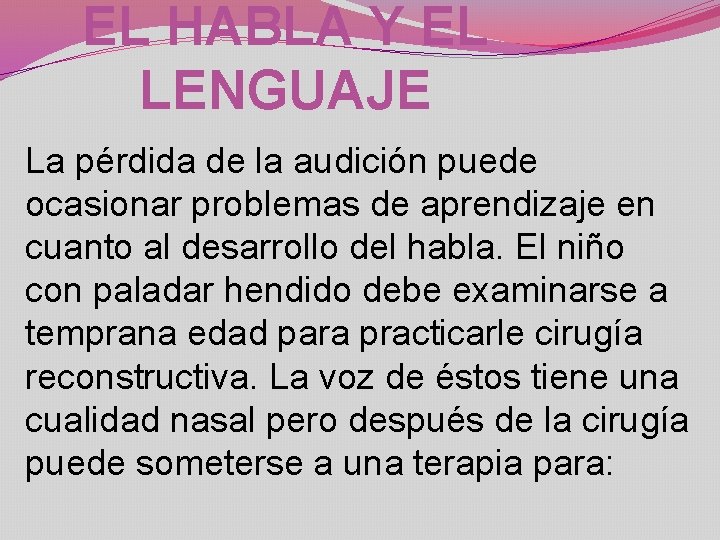 EL HABLA Y EL LENGUAJE La pérdida de la audición puede ocasionar problemas de