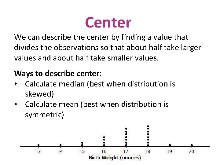 Center We can describe the center by finding a value that divides the observations