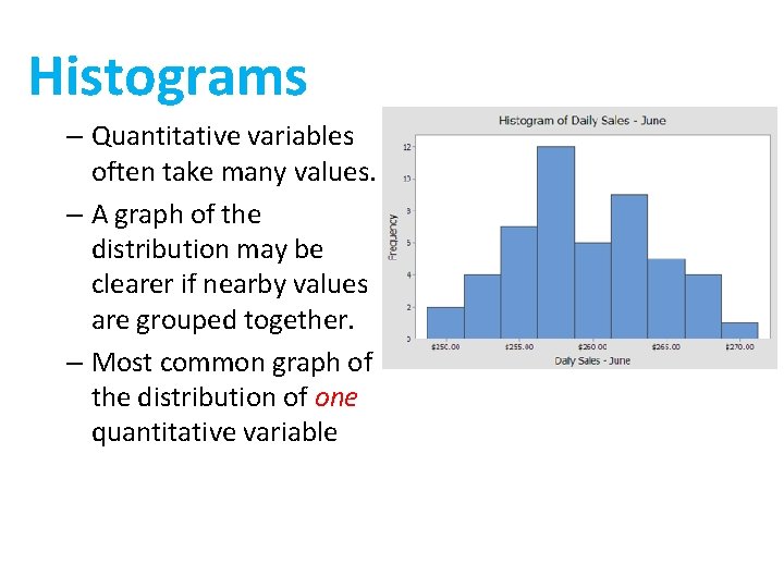 Histograms – Quantitative variables often take many values. – A graph of the distribution
