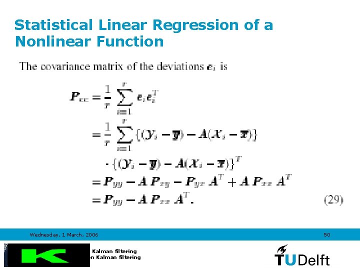 Statistical Linear Regression of a Nonlinear Function Wednesday, 1 March, 2006 Introduction to Kalman Statistical Linear Regression of a Nonlinear Function Wednesday, 1 March, 2006 Introduction to Kalman