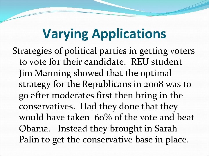 Varying Applications Strategies of political parties in getting voters to vote for their candidate.