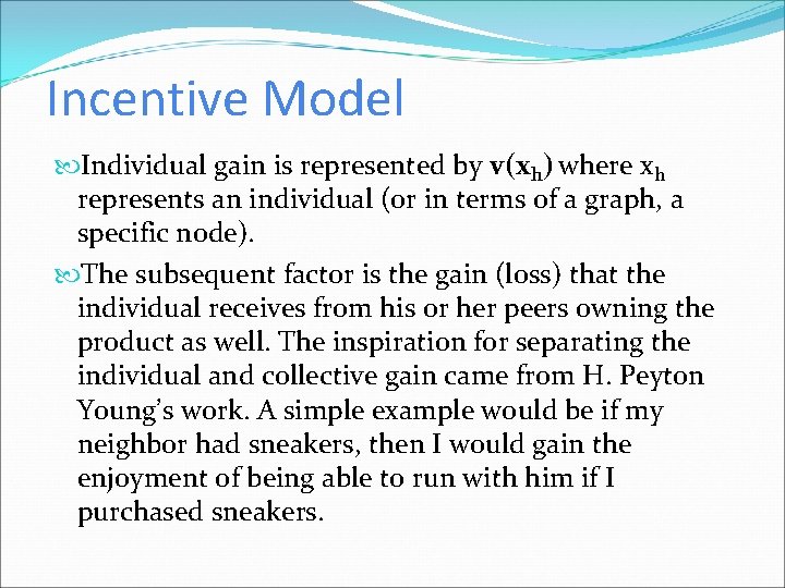 Incentive Model Individual gain is represented by v(xh) where xh represents an individual (or