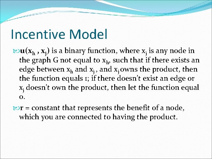 Incentive Model u(xh , xj) is a binary function, where xj is any node