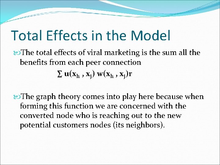 Total Effects in the Model The total effects of viral marketing is the sum