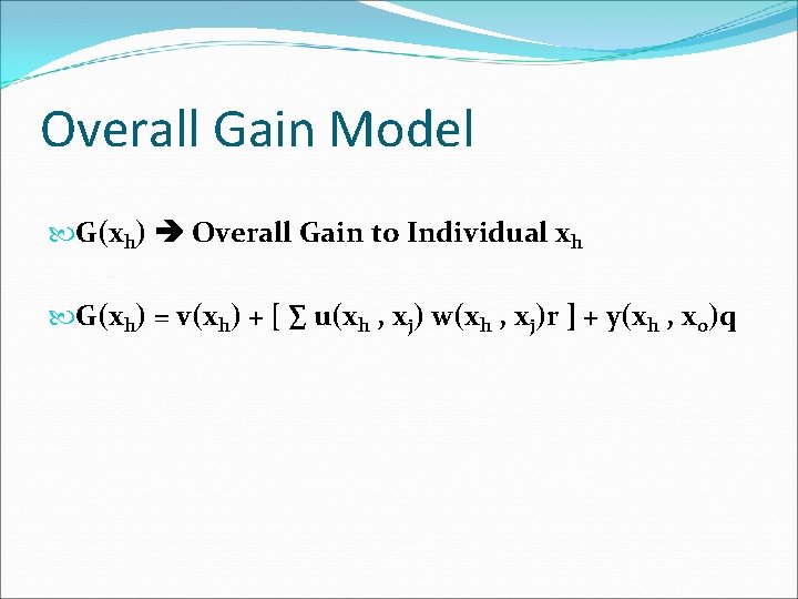 Overall Gain Model G(xh) Overall Gain to Individual xh G(xh) = v(xh) + [