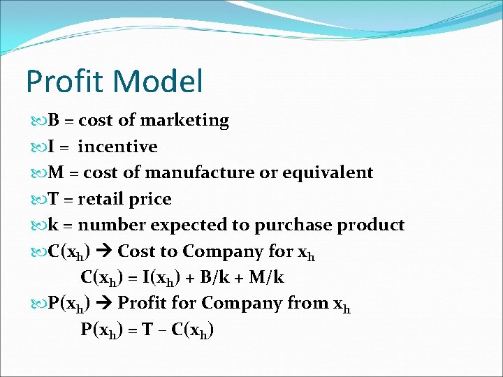 Profit Model B = cost of marketing I = incentive M = cost of