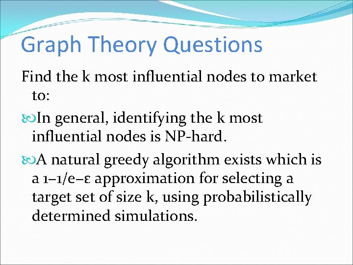 Graph Theory Questions Find the k most influential nodes to market to: In general,