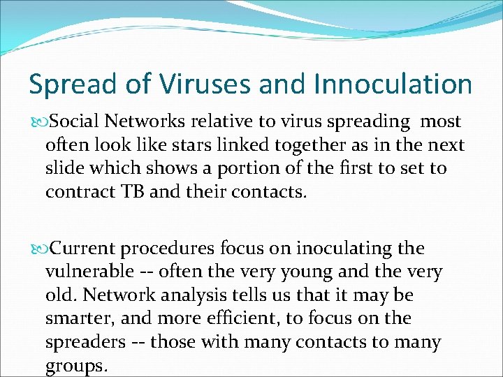 Spread of Viruses and Innoculation Social Networks relative to virus spreading most often look