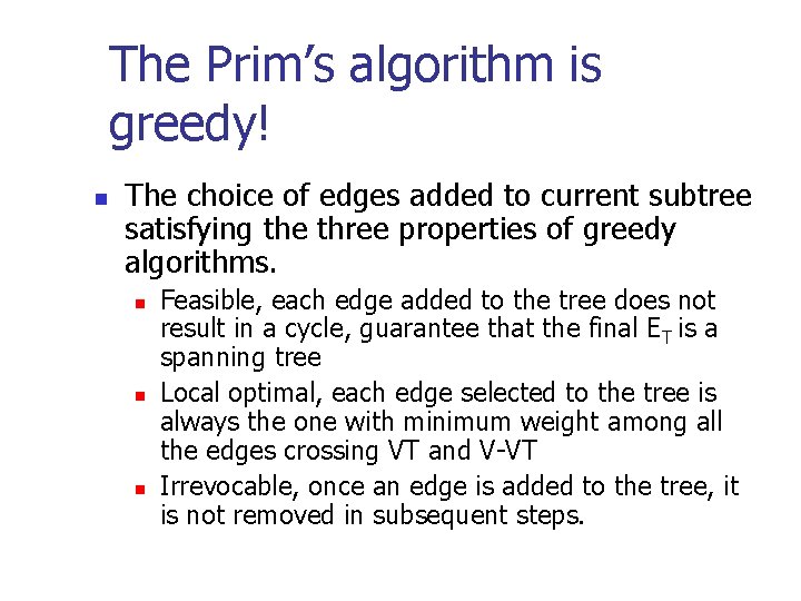 The Prim’s algorithm is greedy! n The choice of edges added to current subtree The Prim’s algorithm is greedy! n The choice of edges added to current subtree