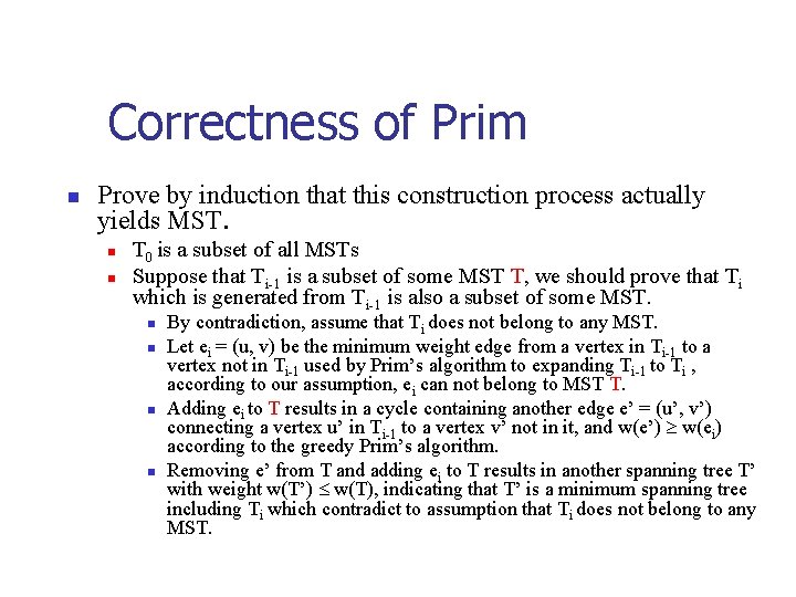 Correctness of Prim n Prove by induction that this construction process actually yields MST.