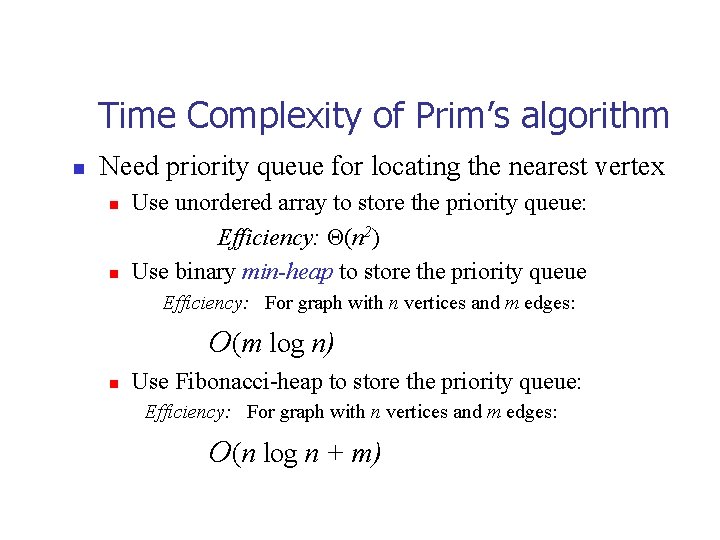 Time Complexity of Prim’s algorithm n Need priority queue for locating the nearest vertex