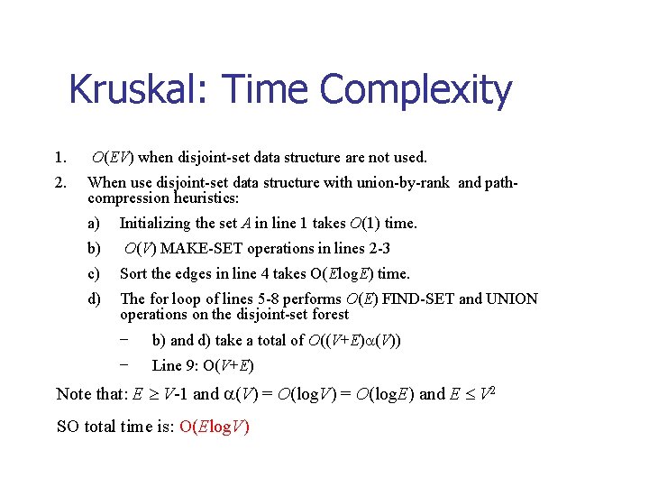 Kruskal: Time Complexity 1. O(EV) when disjoint-set data structure are not used. 2. When