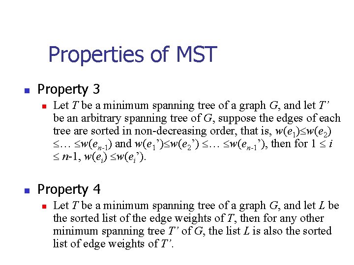 Properties of MST n Property 3 n n Let T be a minimum spanning