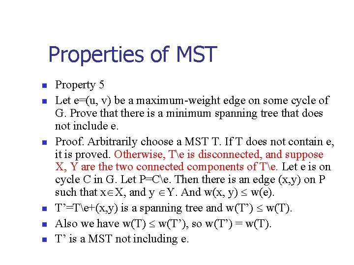 Properties of MST n n n Property 5 Let e=(u, v) be a maximum-weight