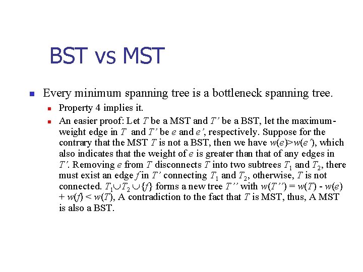 BST vs MST n Every minimum spanning tree is a bottleneck spanning tree. n