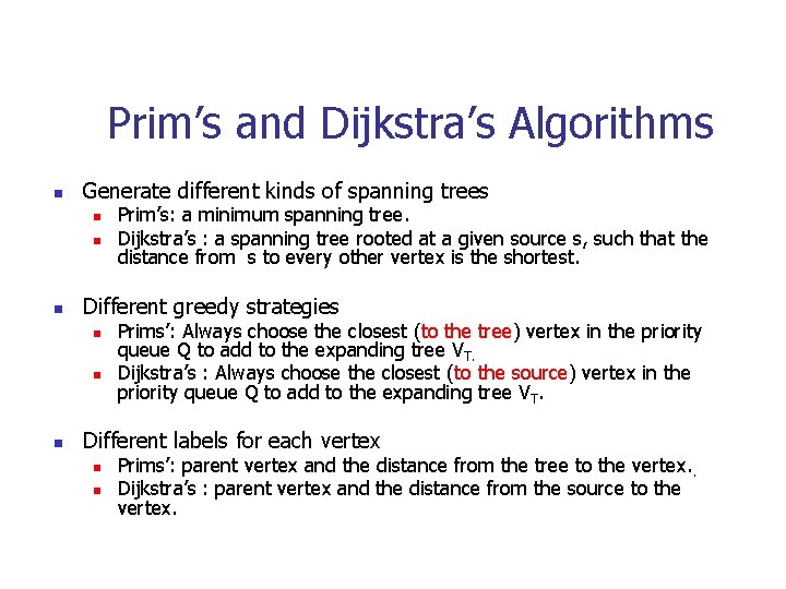 Prim’s and Dijkstra’s Algorithms n Generate different kinds of spanning trees n n n