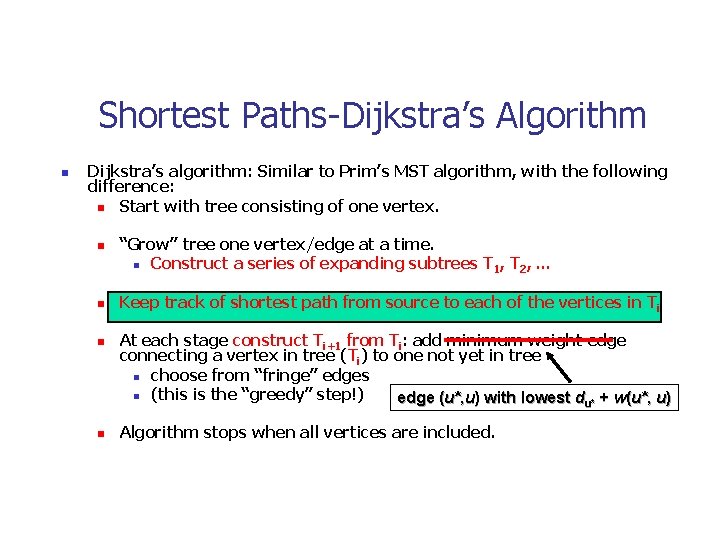 Shortest Paths-Dijkstra’s Algorithm n Dijkstra’s algorithm: Similar to Prim’s MST algorithm, with the following