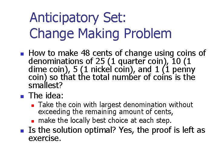 Anticipatory Set: Change Making Problem n n How to make 48 cents of change