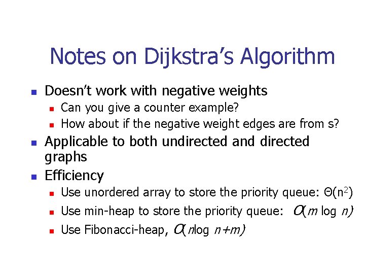 Notes on Dijkstra’s Algorithm n Doesn’t work with negative weights n n Can you