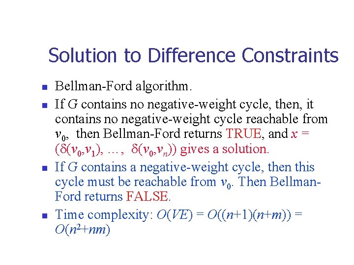 Solution to Difference Constraints n n Bellman-Ford algorithm. If G contains no negative-weight cycle,