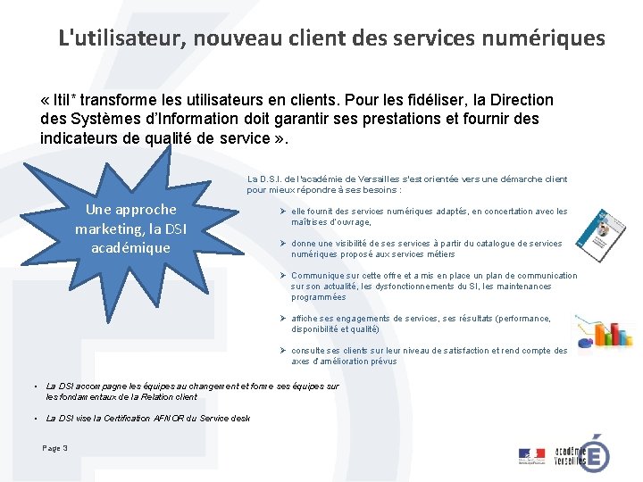 L'utilisateur, nouveau client des services numériques « Itil* transforme les utilisateurs en clients. Pour