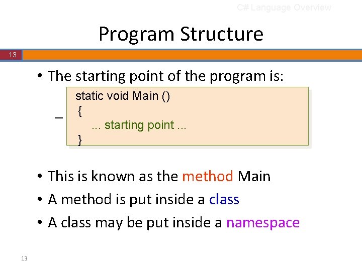 C# Language Overview Program Structure 13 • The starting point of the program is: C# Language Overview Program Structure 13 • The starting point of the program is: