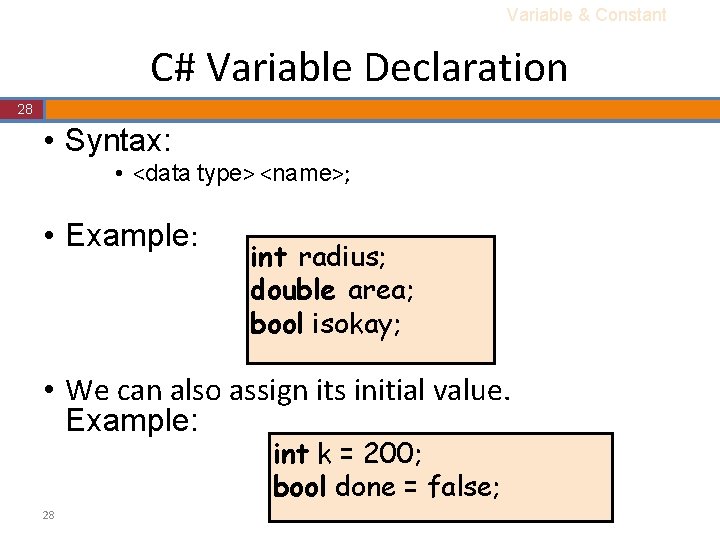 Variable & Constant C# Variable Declaration 28 • Syntax: • <data type> <name>; • Variable & Constant C# Variable Declaration 28 • Syntax: • <data type> <name>; •