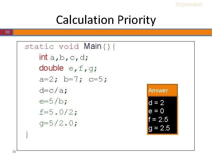 Expression Calculation Priority 38 static void Main(){ int a, b, c, d; double e, Expression Calculation Priority 38 static void Main(){ int a, b, c, d; double e,