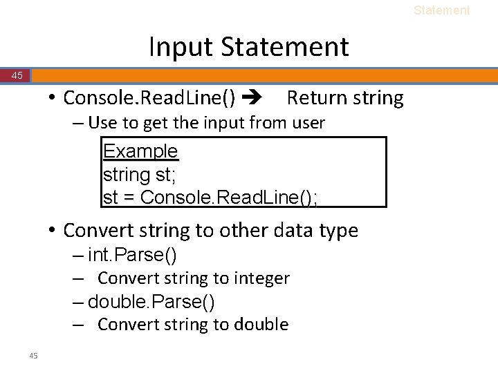 Statement Input Statement 45 • Console. Read. Line() Return string – Use to get Statement Input Statement 45 • Console. Read. Line() Return string – Use to get