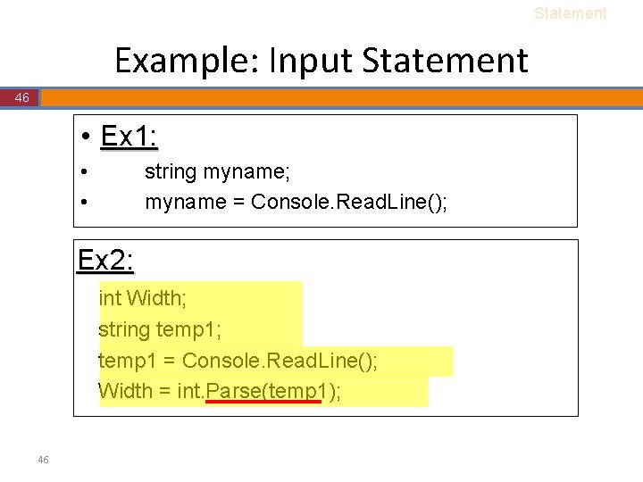 Statement Example: Input Statement 46 • Ex 1: • • string myname; myname = Statement Example: Input Statement 46 • Ex 1: • • string myname; myname =