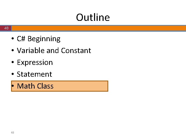 Outline 48 • • • 48 C# Beginning Variable and Constant Expression Statement Math Outline 48 • • • 48 C# Beginning Variable and Constant Expression Statement Math