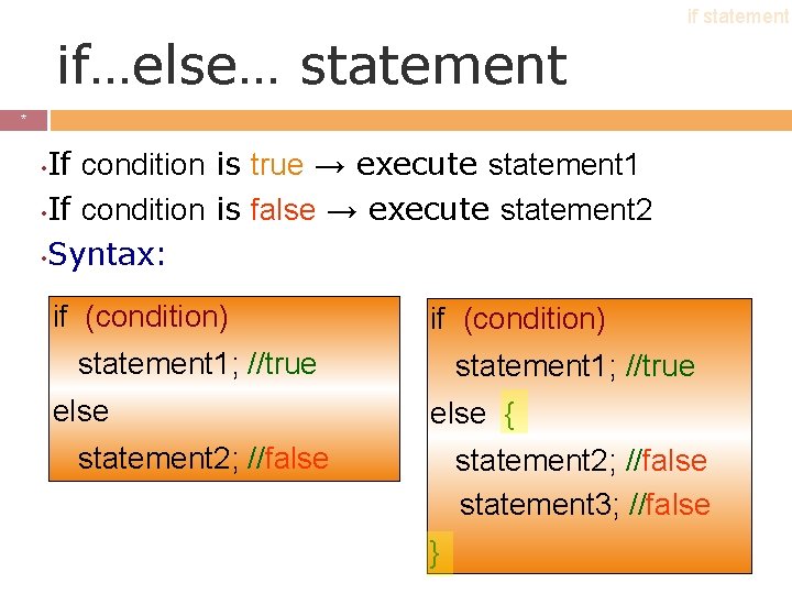 if statement if…else… statement * * If condition is true → execute statement 1 if statement if…else… statement * * If condition is true → execute statement 1