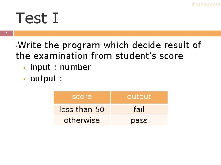 if statement Test I * * Write the program which decide result of the if statement Test I * * Write the program which decide result of the