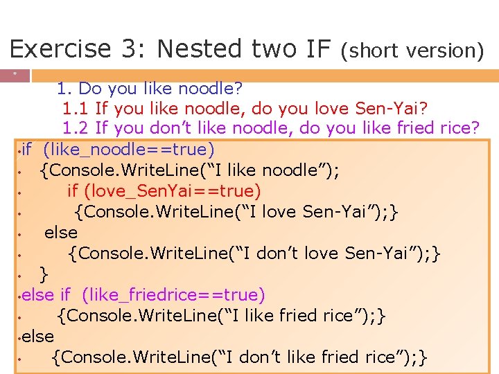Exercise 3: Nested two IF * * (short version) 1. Do you like noodle? Exercise 3: Nested two IF * * (short version) 1. Do you like noodle?
