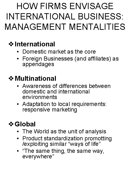 HOW FIRMS ENVISAGE INTERNATIONAL BUSINESS: MANAGEMENTALITIES v International • Domestic market as the core