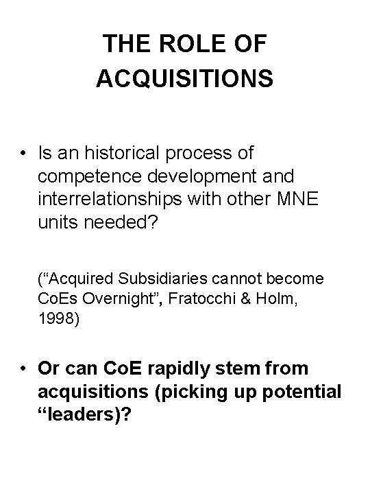 THE ROLE OF ACQUISITIONS • Is an historical process of competence development and interrelationships