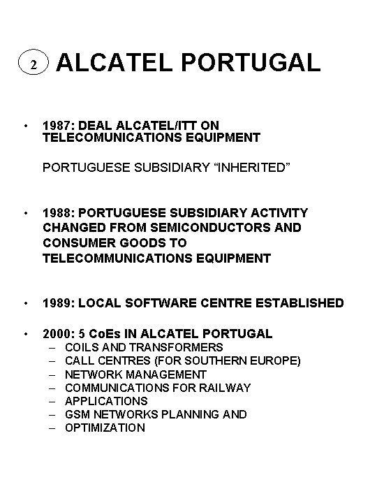 ALCATEL PORTUGAL 2 • 1987: DEAL ALCATEL/ITT ON TELECOMUNICATIONS EQUIPMENT PORTUGUESE SUBSIDIARY “INHERITED” •