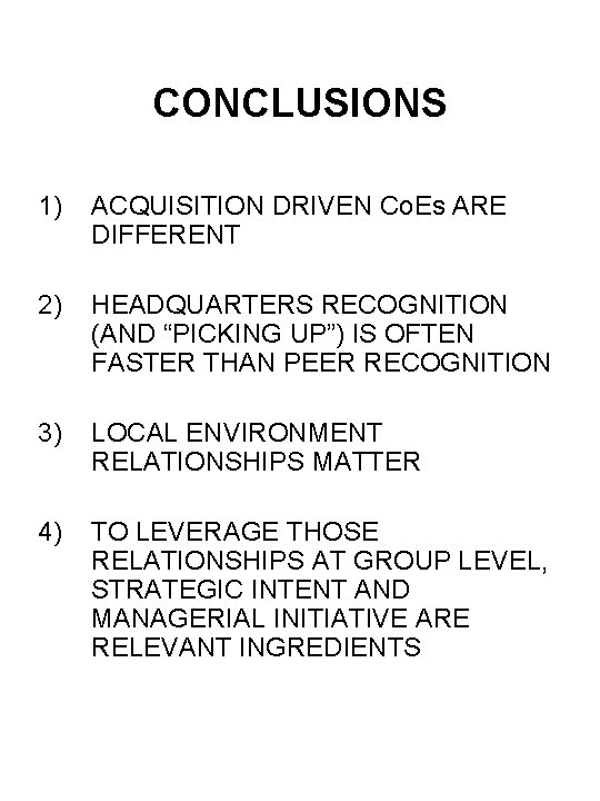 CONCLUSIONS 1) ACQUISITION DRIVEN Co. Es ARE DIFFERENT 2) HEADQUARTERS RECOGNITION (AND “PICKING UP”)