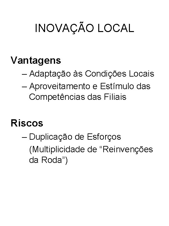 INOVAÇÃO LOCAL Vantagens – Adaptação às Condições Locais – Aproveitamento e Estímulo das Competências