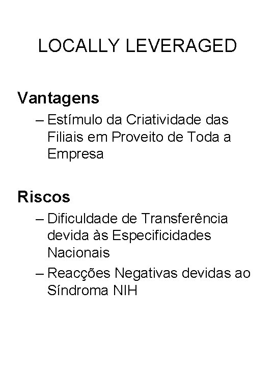 LOCALLY LEVERAGED Vantagens – Estímulo da Criatividade das Filiais em Proveito de Toda a