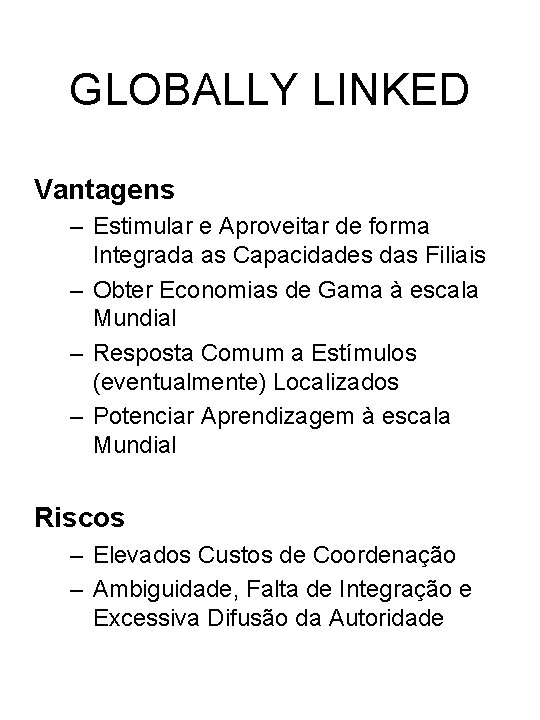 GLOBALLY LINKED Vantagens – Estimular e Aproveitar de forma Integrada as Capacidades das Filiais