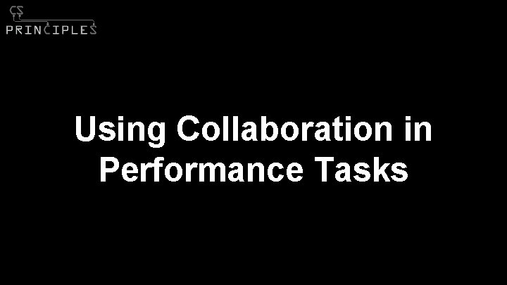 Using Collaboration in Performance Tasks 