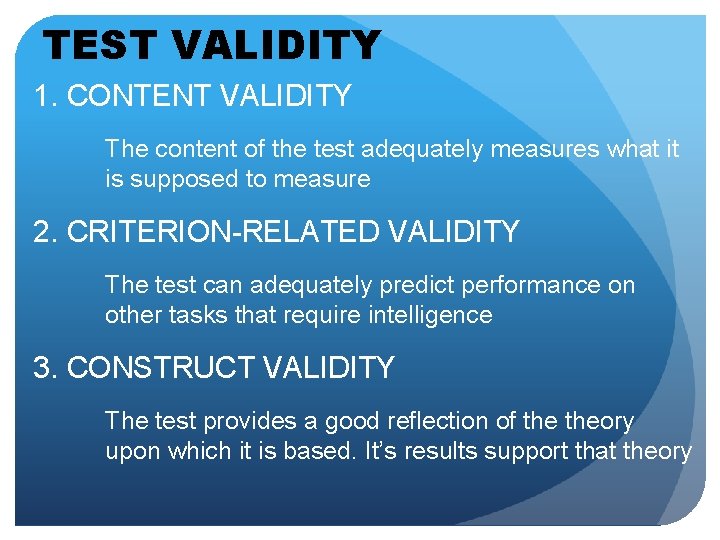 TEST VALIDITY 1. CONTENT VALIDITY The content of the test adequately measures what it