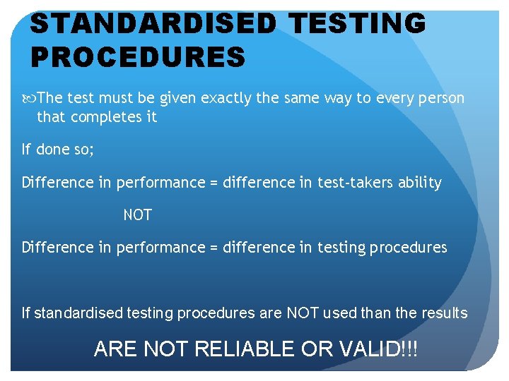 STANDARDISED TESTING PROCEDURES The test must be given exactly the same way to every